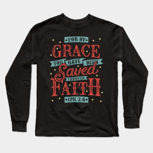 Saved By Grace Through Faith Christian Tshirt Design Long Sleeve T-Shirt